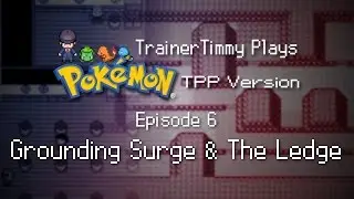 TrainerTimmy Plays Pok&eacute;mon TPP Version Ep. 6 - Grounding Surge & The Ledge