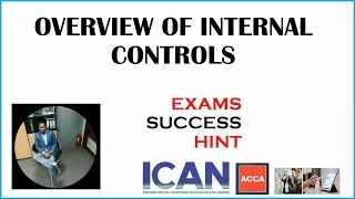INTERNAL CONTROLS OVERVIEW | OBJECTIVES AND ESSENTIAL FEATURES OF  INTERNAL CONTROLS | ACCA F8 ICAN