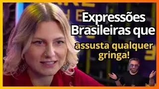 AS EXPRESSÕES BRASILEIRAS que Chocam Gringos  Lea Maria e Paul Cabannes