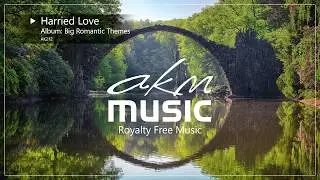 Harried Love (Big Romantic Themes) - Royalty Free Romantic Music from AKM Music