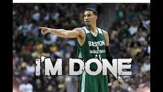 Jayson Tatum Boston Celtics Mix 'I'm Done'