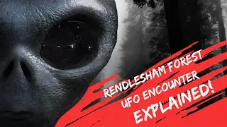 Rendlesham Forest UFO Encounter: The Most Famous UFO Incident in History Explained