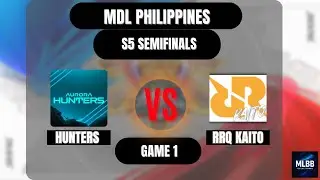 AURORA HUNTERS vs RRQ KAITO  GAME 1 | MDL PH S5 | PLAYOFFS - SEMI-FINALS