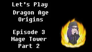 Dragon Age Origins: Episode 3: Mage Tower Part 2