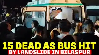 Breaking :15 people dead, several injured after a private bus hit by a landslide in HP&rsquo;s Bilaspur