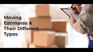 What Is Moving Estimate? | Types Of Moving Estimates | Van Lines Move