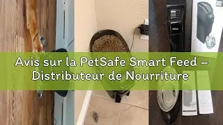 Avis sur la PetSafe Smart Feed &ndash; Distributeur de Nourriture Intelligent pour Animaux, 2e g&eacute;n&eacute;ration,