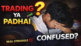 Trading vs Padhai 😰 | Ye confusion Har Student Ko Hota Hai