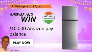 LG Refrigerators Quiz Answers l Amazon Quiz l Answer And Win ₹10,000 #kbcwin #lgrefrigerator