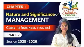 Nature and Significance of Management | Chapter-1 | Business Studies | Class-12 | @SikshaVriddhi-25 