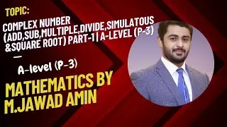 Complex Number (Add,Sub, Multiple,Divide, Square root, Simultaneous Equation & etc) Part-1 | M.Jawad