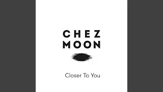 Closer To You
