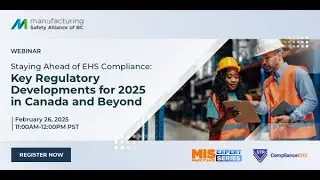 Webinar | Staying Ahead of EHS Compliance: Key Regulatory Developments for 2025 in Canada and Beyond