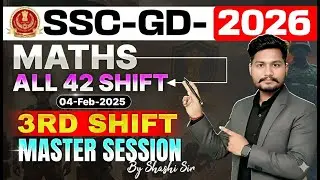 SSC - GD | 2026 | MATHS ALL 42 SHIFT | 04-FEB-2025  3RD SHIFT MASTER SESSION BY SHASHI SIR