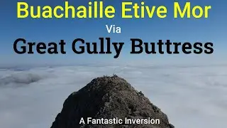 HIKING UP SCOTLANDS MOST ICONIC MOUNTAIN- BUACHAILLE ETIVE MOR VIA GREAT GULLY BUTTRESS