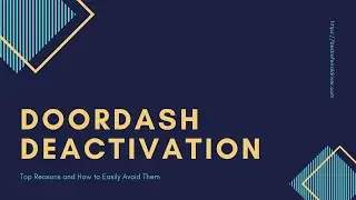 Doordash Deactivation: 8 Reasons Drivers Get Deactivated ( How to Avoid Them)