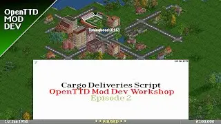 Cargo Deliveries Script - OpenTTD Mod Dev Workshop E2