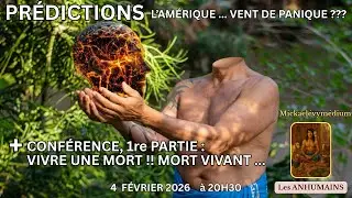 PR&Eacute;DICTIONS de Micka&euml;l L&eacute;vy du 4 f&eacute;vrier 2026 + 1re partie de VIVRE UNE MORT !! MORT VIVANT ...