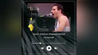 Queen - Bohemian Rhapsody (Live Aid 1985) (Slowed)