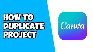 How To Duplicate Project in Canva