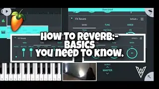 How to Reverb:-Basics You Need to Know in | FL Studio Mobile |