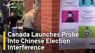 Canada Launches Probe Into Chinese Election Interference | TaiwanPlus News