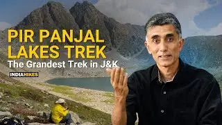 Pir Panjal Lakes Trek | The Grandest Trek In Jammu & Kashmir | Indiahikes