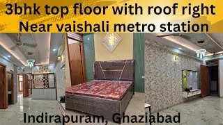 3bhk top floor with roof right || indirapuram ghaziabad || near vaishali metro station 