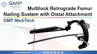 Multilock Retrograde Femur Nailing Sustem with Distal Attachment - GMP MediTech