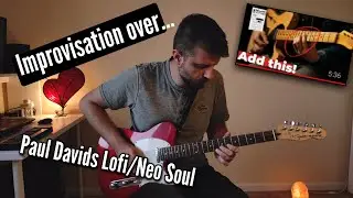 Improvisation over Paul Davids LoFi/Neo Soul chord progression