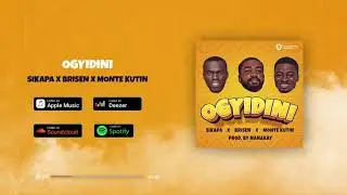 Ogyidini ft. Monte Kutin