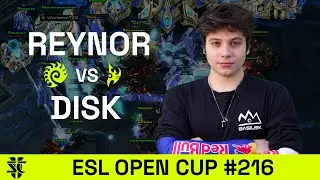 Reynor VS DisK | ESL Open Cup #216 Europe
