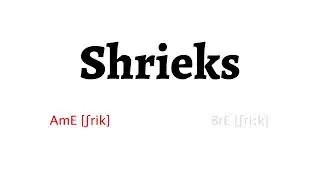How to Pronounce shrieks in American English and British English