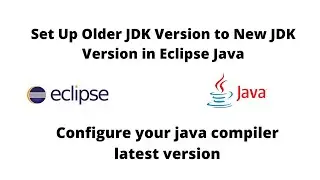 Update Java Version in Eclipse - Set Up Older JDK Version to New JDK Version in Eclipse Java - 2021
