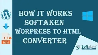 Convert WordPress to Static HTML Quickly | Softaken WordPress to HTML Converter Full Review & Demo