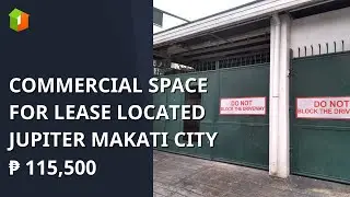 COMMERCIAL SPACE FOR LEASE LOCATED JUPITER MAKATI CITY