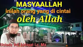 MASYAALLAH, inilah orang yang dicintai oleh Allah ll ustadz Adi hidayat Lc