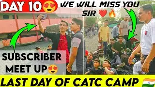 Day 10 Last day of NCC CATC Camp... | Subscriber meetup special Vlog | 10 MP Battalion NCC | 2022