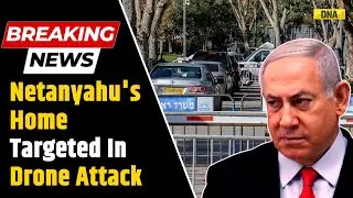 Israel PM Benjamin Netanyahu's Home Targeted In Drone Attack From Lebanon | Israel-Hezbollah War