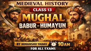 Mughal Empire | Babur & Humayun Complete History | Class 13 Medieval History | Himanshu Yadav | upsc