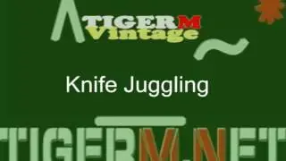 TigerM - TigerMvintage - Knife Juggling