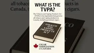 Under Canada&rsquo;s Tobacco and Vaping Products Act (TVPA)