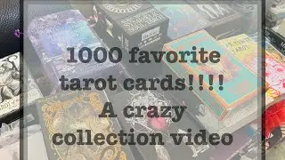 1000 FAVORITE TAROT CARDS!!! A crazy Collection Video