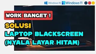 🔥Solusi Laptop Blackscreen (Layar Hitam) Saat Dinyalakan di Windows 11 & Windows 10