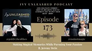 173. Making Magical Memories While Pursuing Your Passion ft.  Jeremy Stein