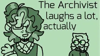 The Archivist laughs a lot, actually (The Magnus Archives)