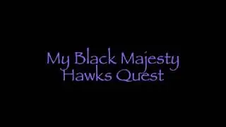 My Black Majesty : Hawks Quest