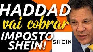 HADDAD anuncia NOVO IMPOSTO: DIGITAL TAX! Shein e produtos importados ser&atilde;o taxados automaticamente