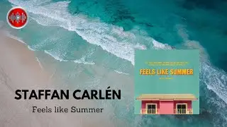 Staffan Carlen - Feels like Summer | YouTune