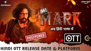 Mark Hindi Dubbed Full Movie OTT Release Date & Platform | Kiccha Sudeep Mark Hindi Release Postpone